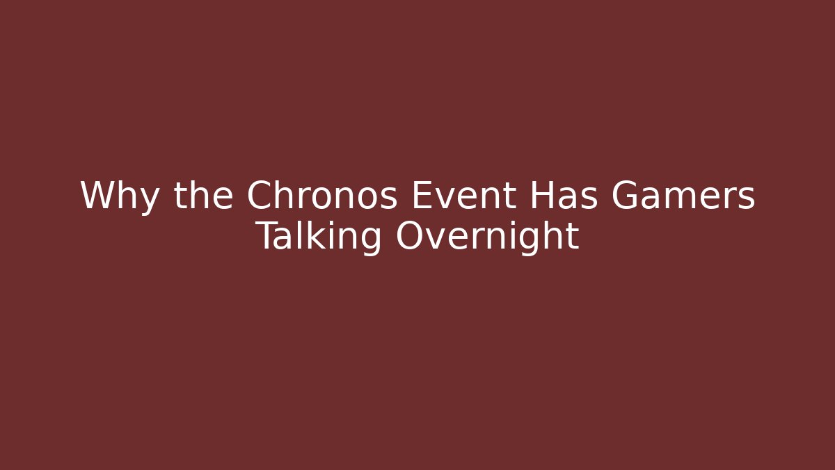Why the Chronos Event Has Gamers Talking Overnight