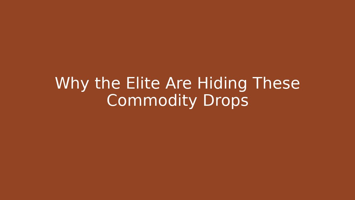 Why the Elite Are Hiding These Commodity Drops