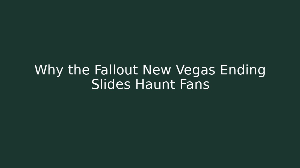 Why the Fallout New Vegas Ending Slides Haunt Fans