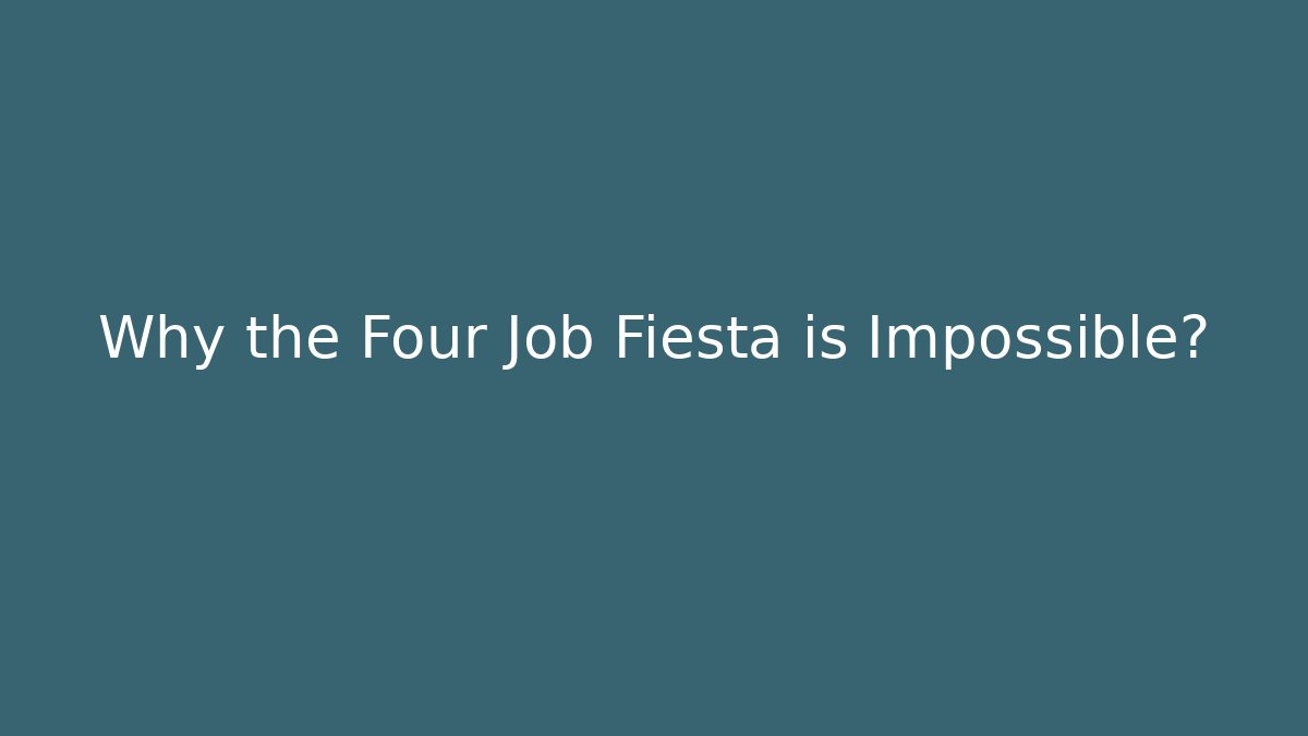 Why the Four Job Fiesta is Impossible? - Vintage E-Juice