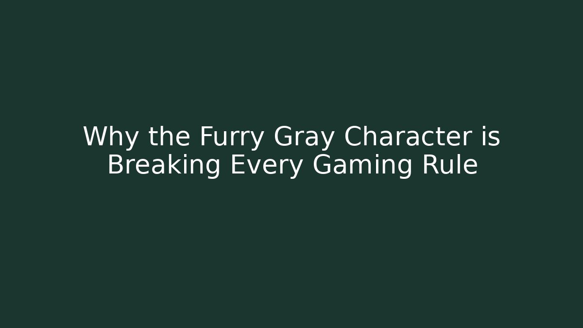 Why the Furry Gray Character is Breaking Every Gaming Rule