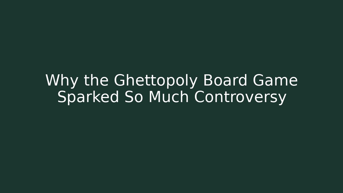 Why the Ghettopoly Board Game Sparked So Much Controversy