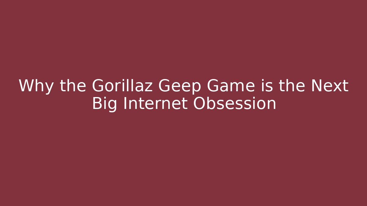 Why the Gorillaz Geep Game is the Next Big Internet Obsession