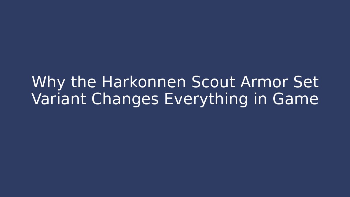 Why the Harkonnen Scout Armor Set Variant Changes Everything in Game