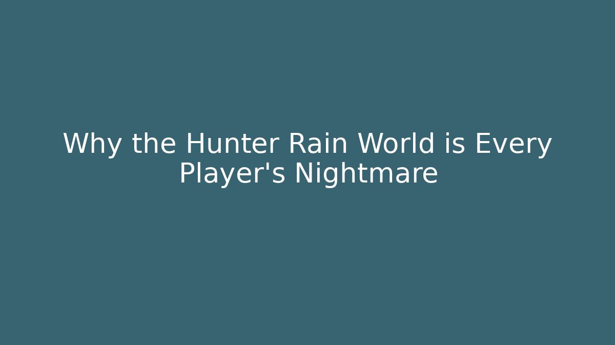 Why the Hunter Rain World is Every Player's Nightmare