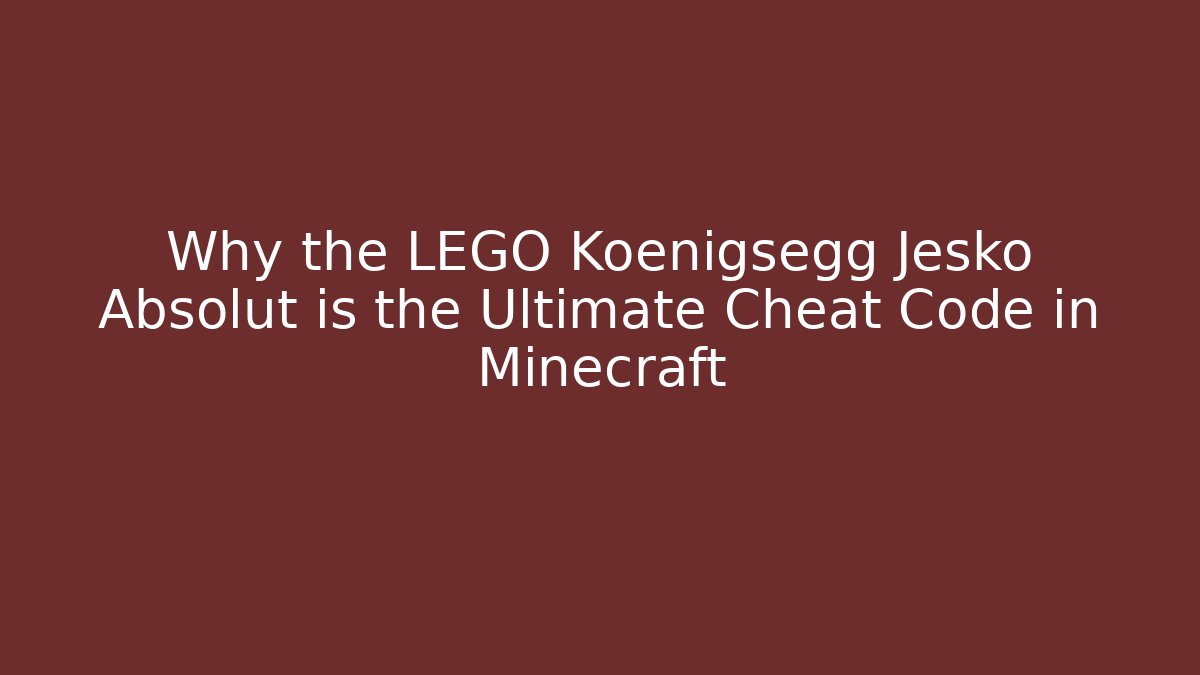 Why the LEGO Koenigsegg Jesko Absolut is the Ultimate Cheat Code in Minecraft