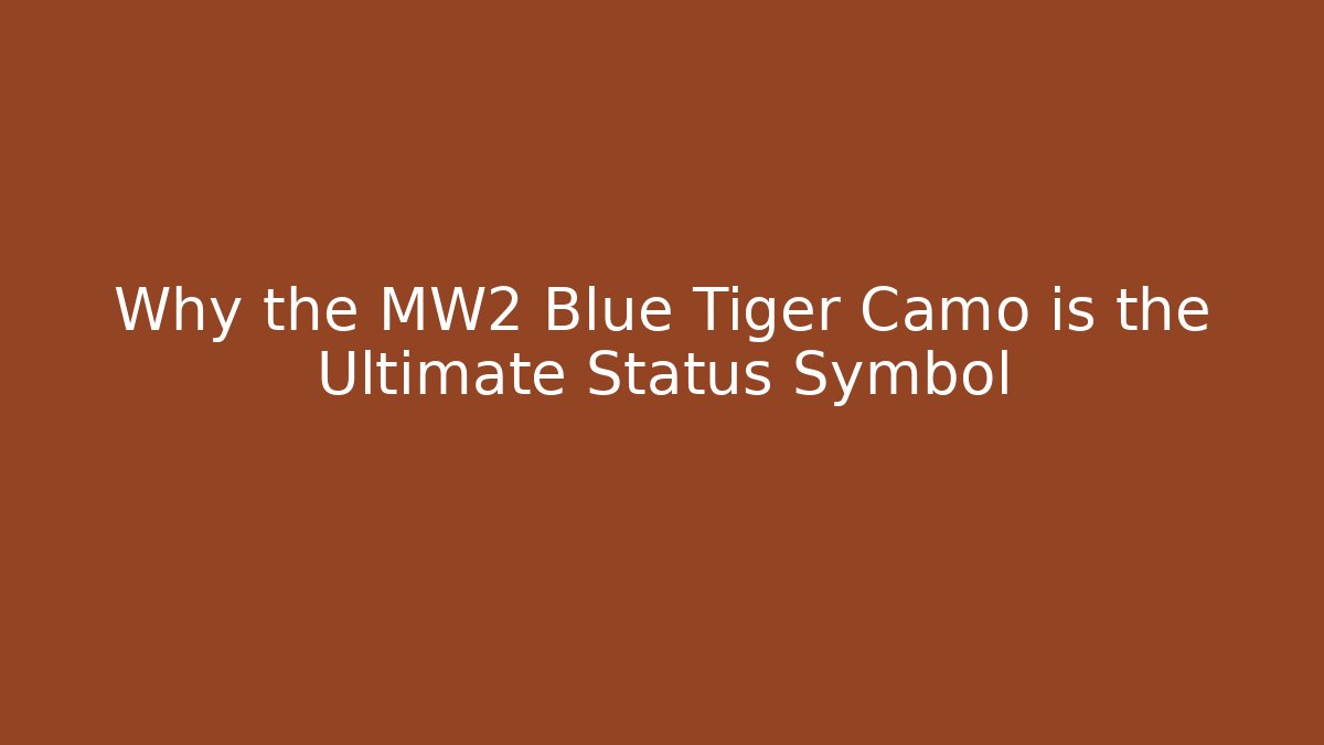 Why the MW2 Blue Tiger Camo is the Ultimate Status Symbol - Vintage E-Juice