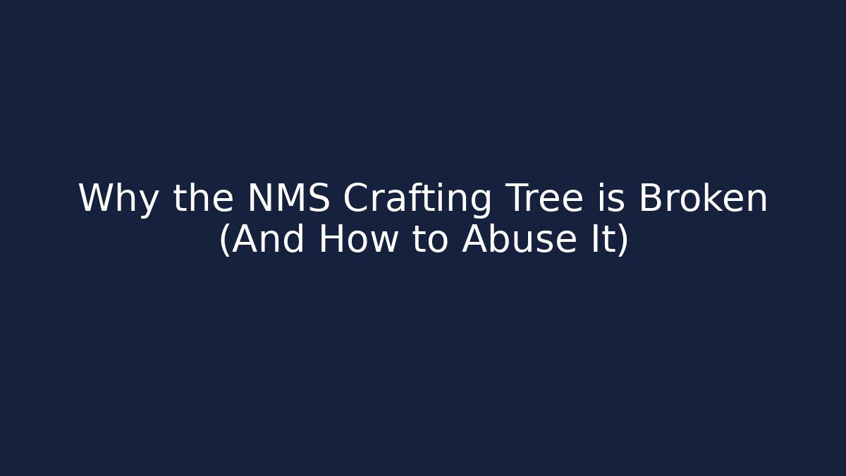 Why the NMS Crafting Tree is Broken (And How to Abuse It)
