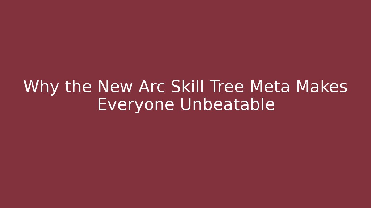 Why the New Arc Skill Tree Meta Makes Everyone Unbeatable