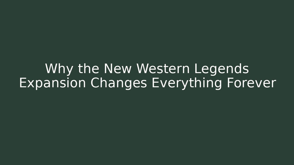 Why the New Western Legends Expansion Changes Everything Forever - Vintage E-Juice