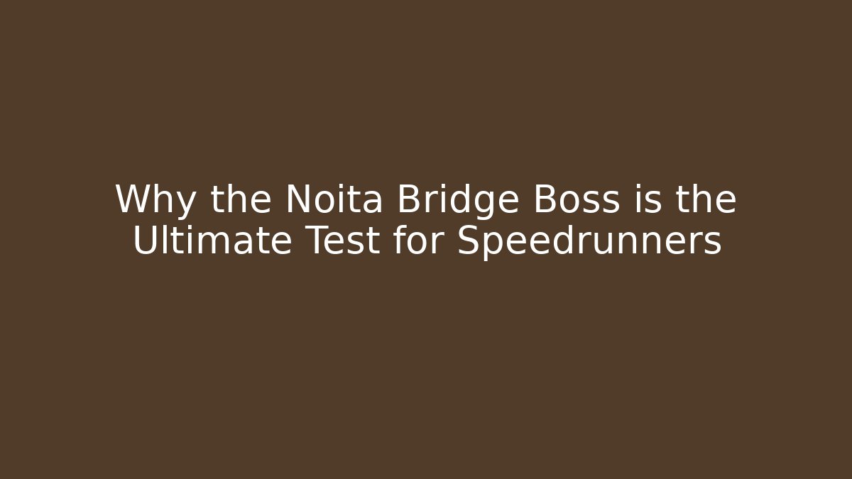 noita bridge boss
