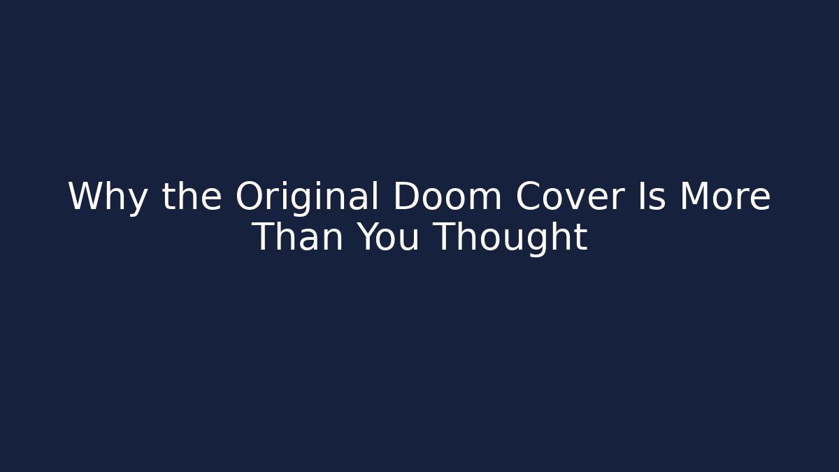 Why the Original Doom Cover Is More Than You Thought