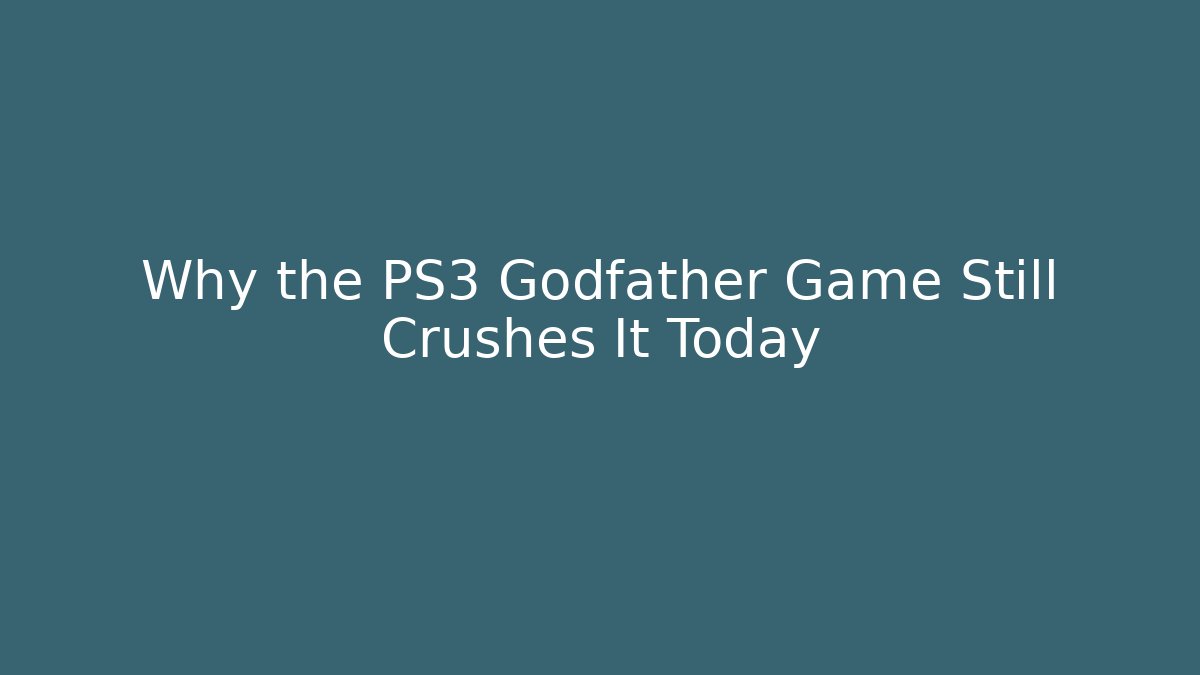 Why the PS3 Godfather Game Still Crushes It Today