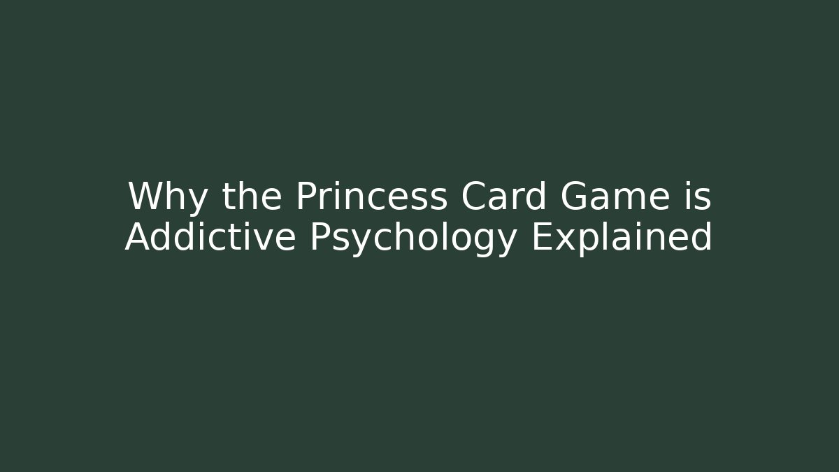 Why the Princess Card Game is Addictive Psychology Explained - Vintage E-Juice