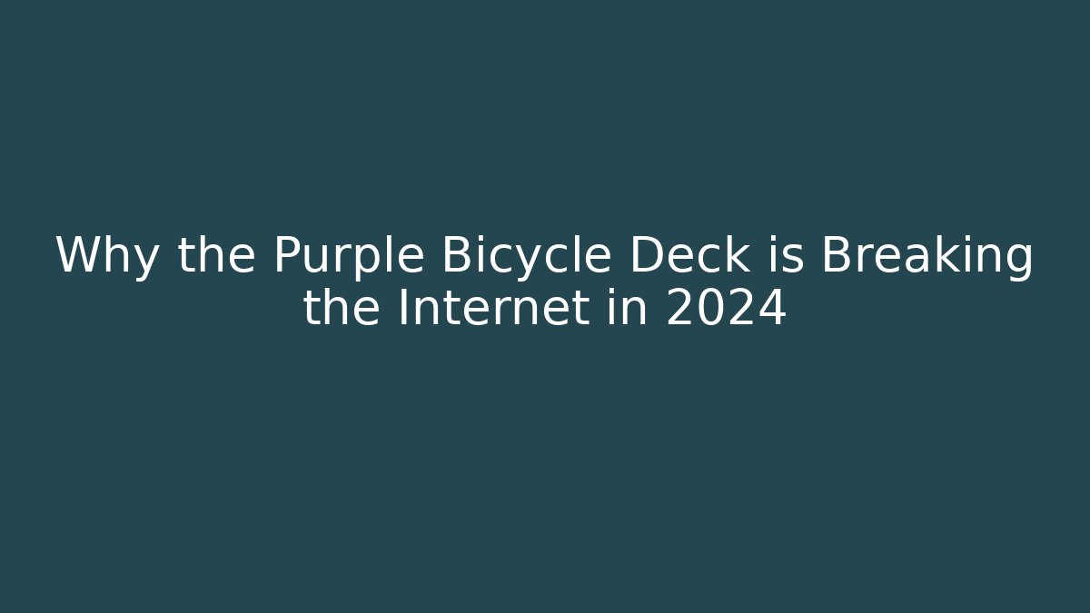 Why the Purple Bicycle Deck is Breaking the Internet in 2024 - Vintage E-Juice