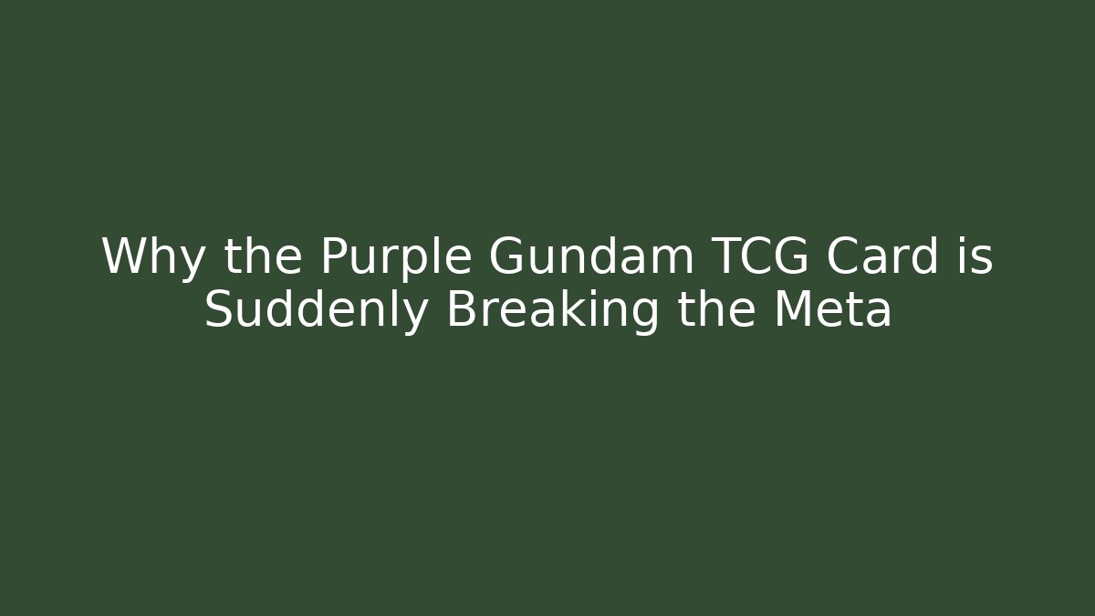 Why the Purple Gundam TCG Card is Suddenly Breaking the Meta