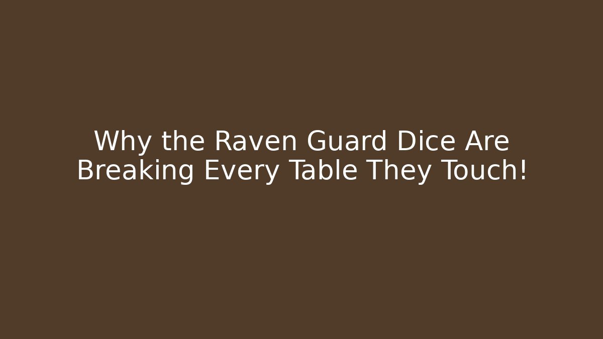 Why the Raven Guard Dice Are Breaking Every Table They Touch!