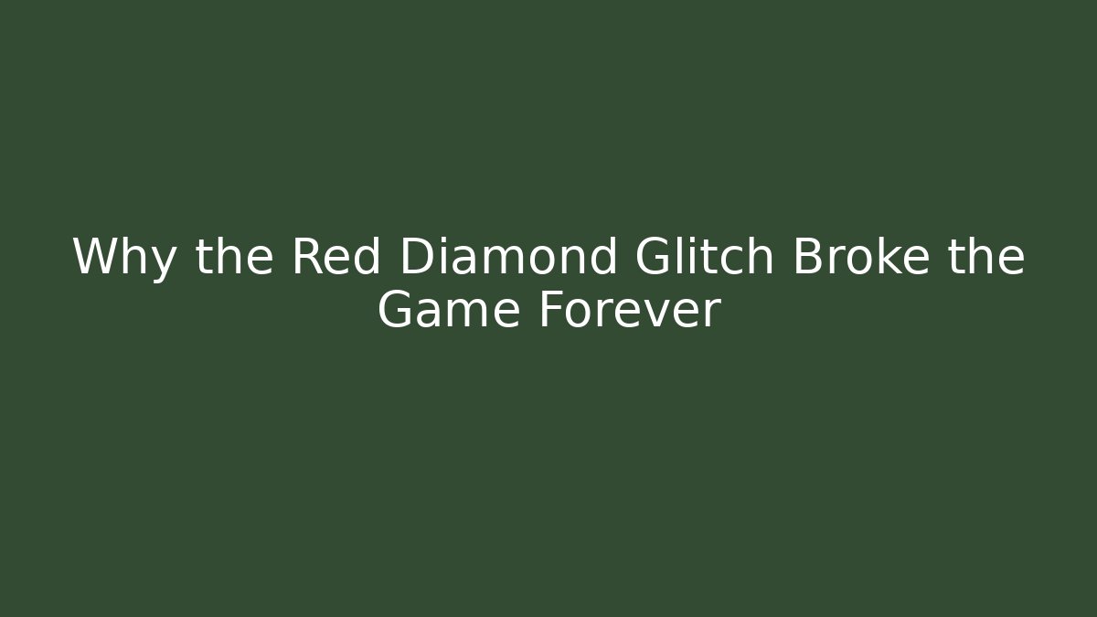 Why the Red Diamond Glitch Broke the Game Forever