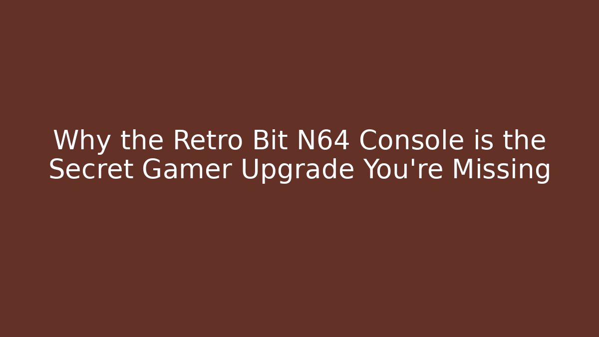 Why the Retro Bit N64 Console is the Secret Gamer Upgrade You’re Missing