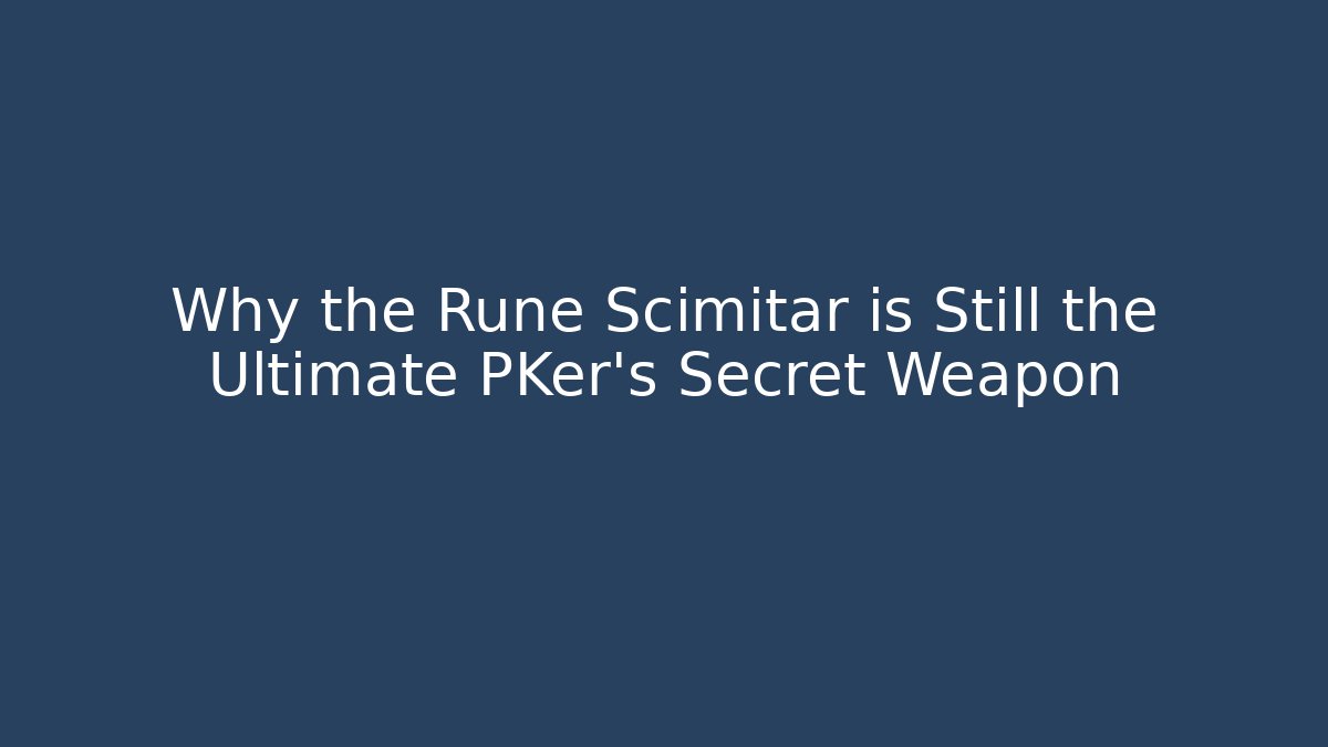 Why the Rune Scimitar is Still the Ultimate PKer’s Secret Weapon