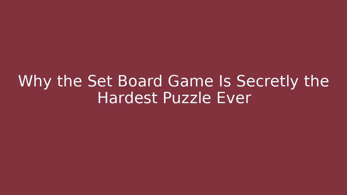 Why the Set Board Game Is Secretly the Hardest Puzzle Ever