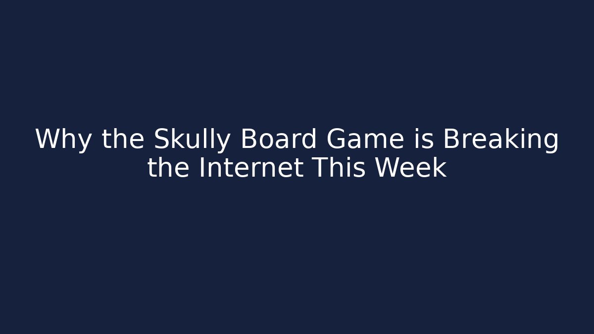 Why the Skully Board Game is Breaking the Internet This Week