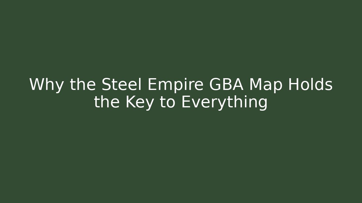 Why the Steel Empire GBA Map Holds the Key to Everything