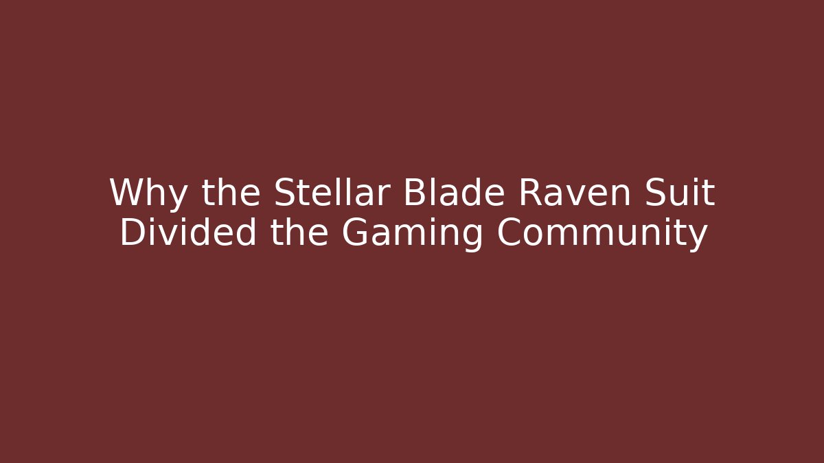 Why the Stellar Blade Raven Suit Divided the Gaming Community