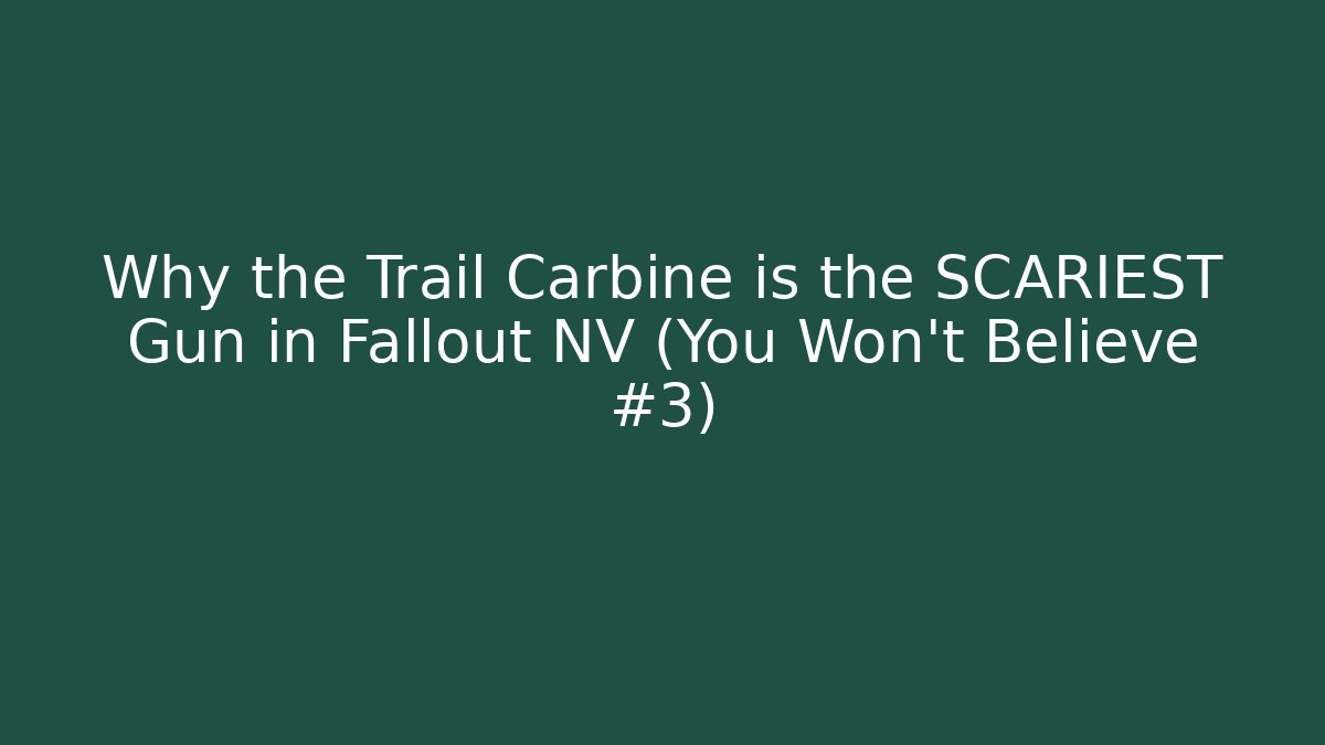 Why the Trail Carbine is the SCARIEST Gun in Fallout NV (You Won't Believe #3)