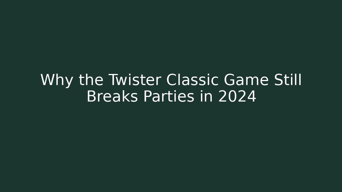 Why the Twister Classic Game Still Breaks Parties in 2024