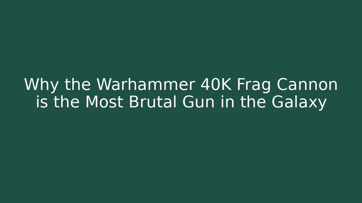 Why the Warhammer 40K Frag Cannon is the Most Brutal Gun in the Galaxy