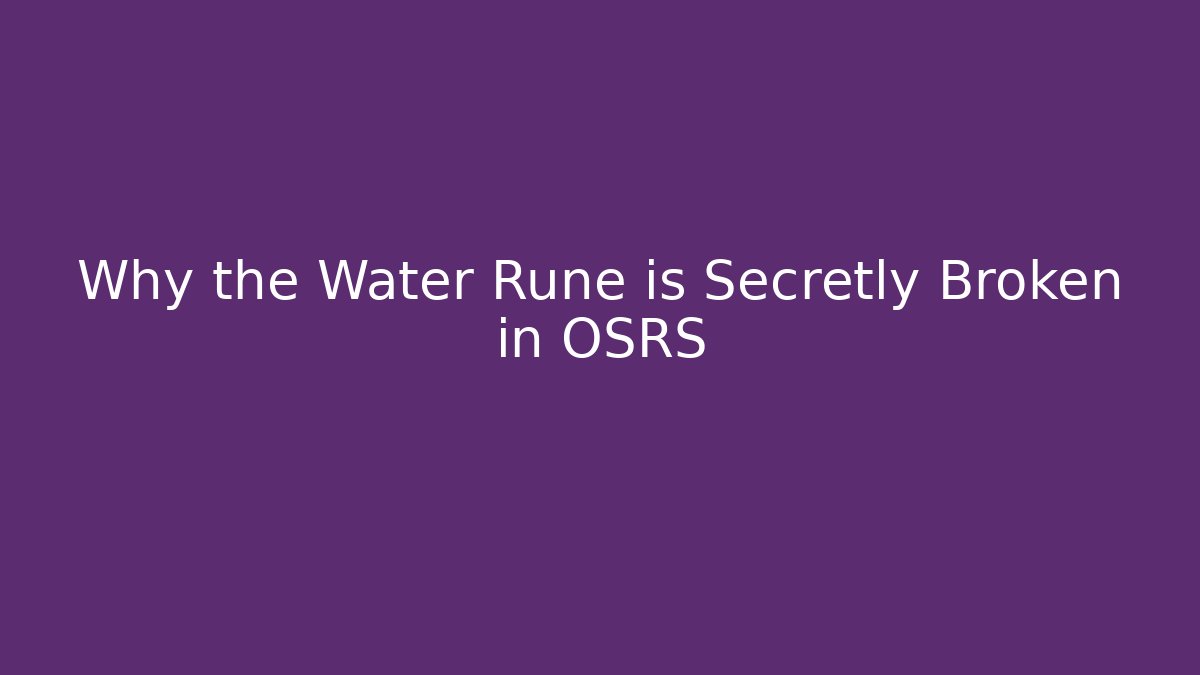 Why the Water Rune is Secretly Broken in OSRS