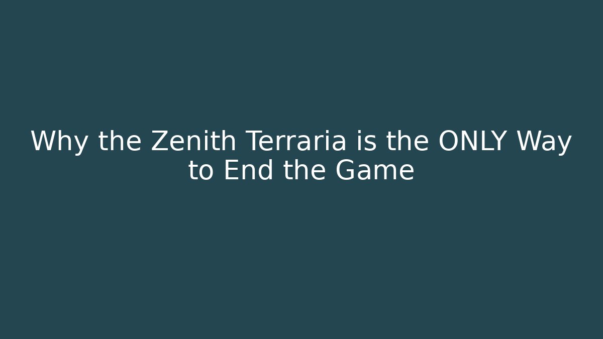 Why the Zenith Terraria is the ONLY Way to End the Game - Vintage E-Juice