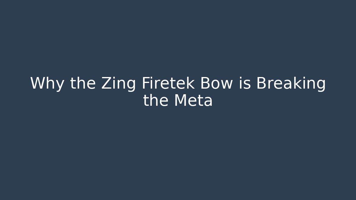 Why the Zing Firetek Bow is Breaking the Meta