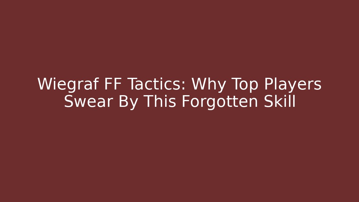 Wiegraf FF Tactics: Why Top Players Swear By This Forgotten Skill