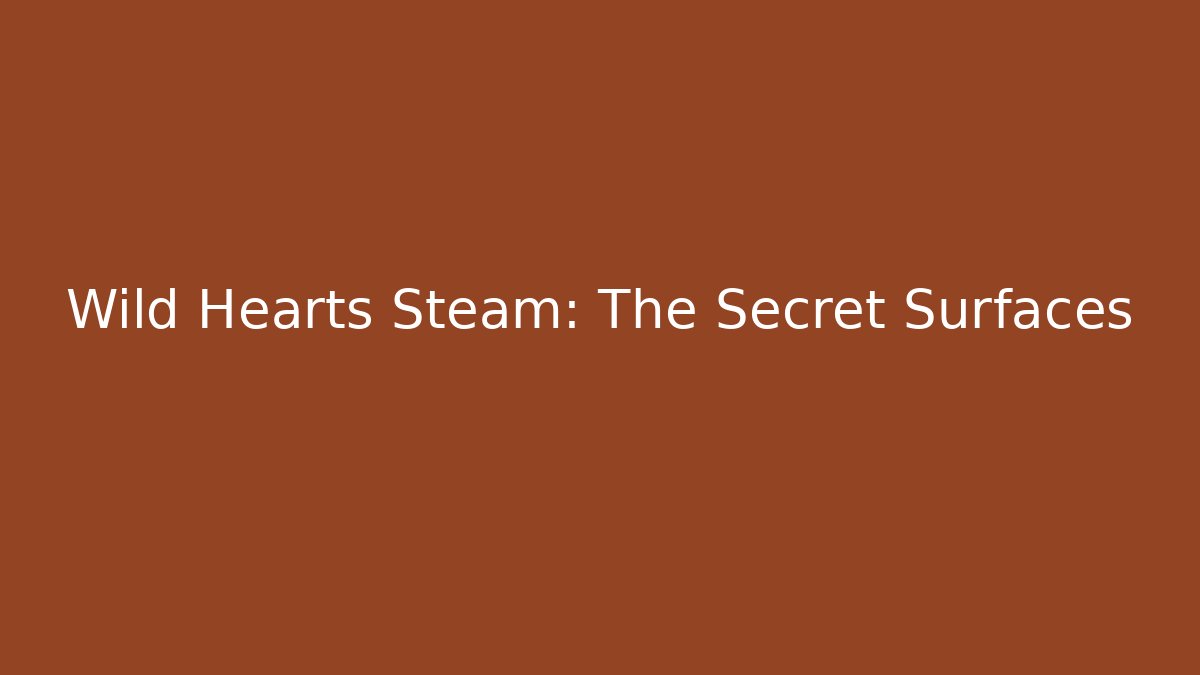 Wild Hearts Steam: The Secret Surfaces