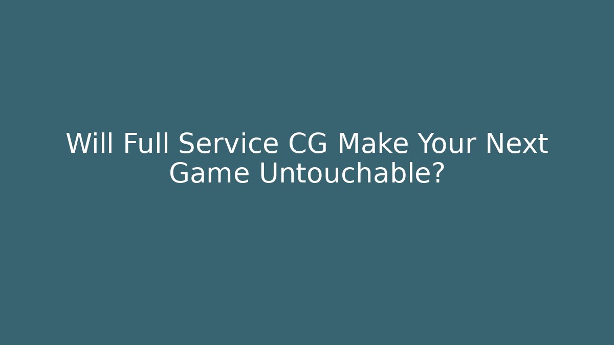 Will Full Service CG Make Your Next Game Untouchable?