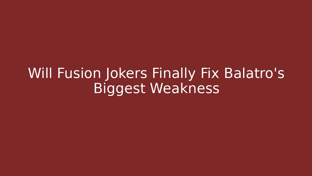 Will Fusion Jokers Finally Fix Balatro's Biggest Weakness