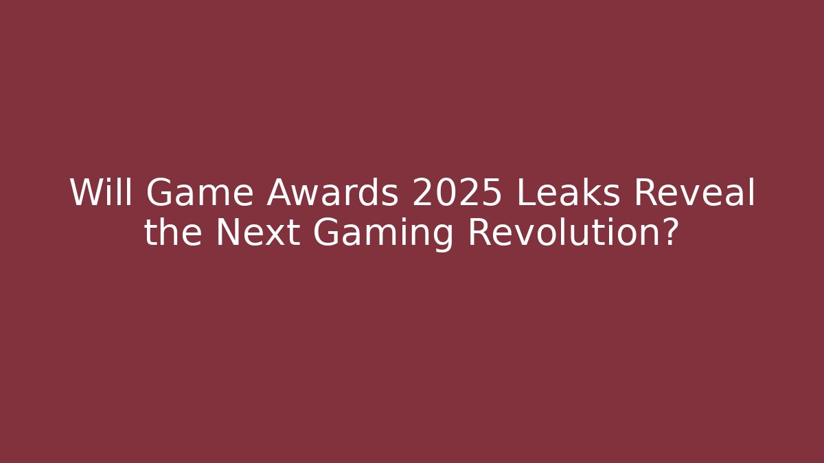 Will Game Awards 2025 Leaks Reveal the Next Gaming Revolution?