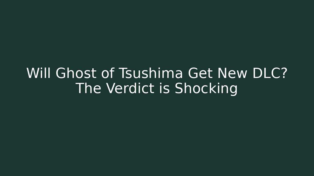 Will Ghost of Tsushima Get New DLC? The Verdict is Shocking