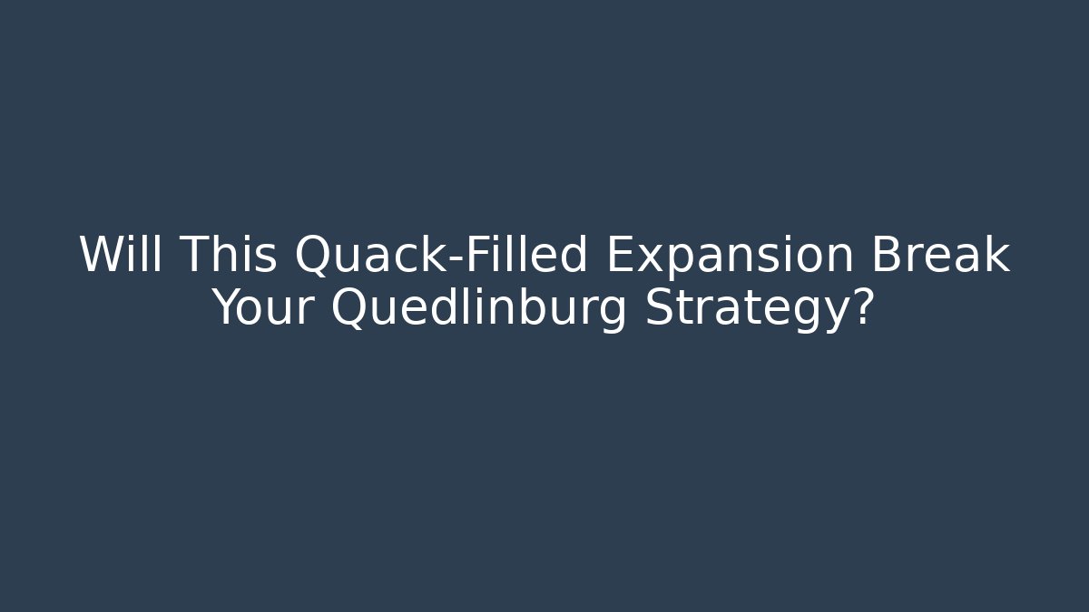 Will This Quack-Filled Expansion Break Your Quedlinburg Strategy?