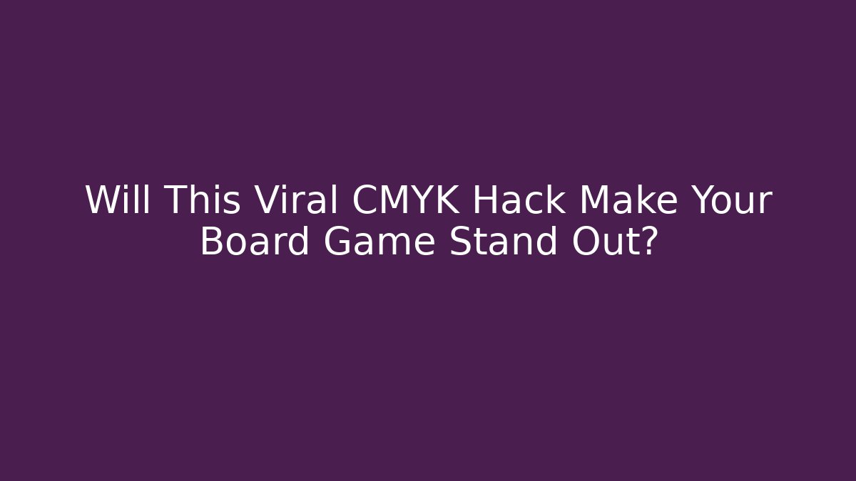 Will This Viral CMYK Hack Make Your Board Game Stand Out?