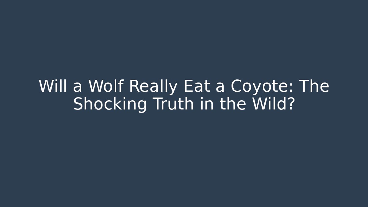 Will a Wolf Really Eat a Coyote: The Shocking Truth in the Wild? - Vintage E-Juice