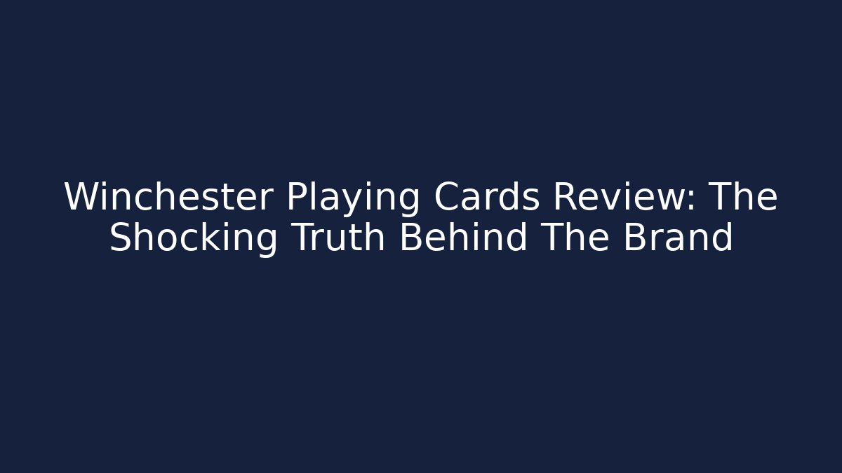 Winchester Playing Cards Review: The Shocking Truth Behind The Brand