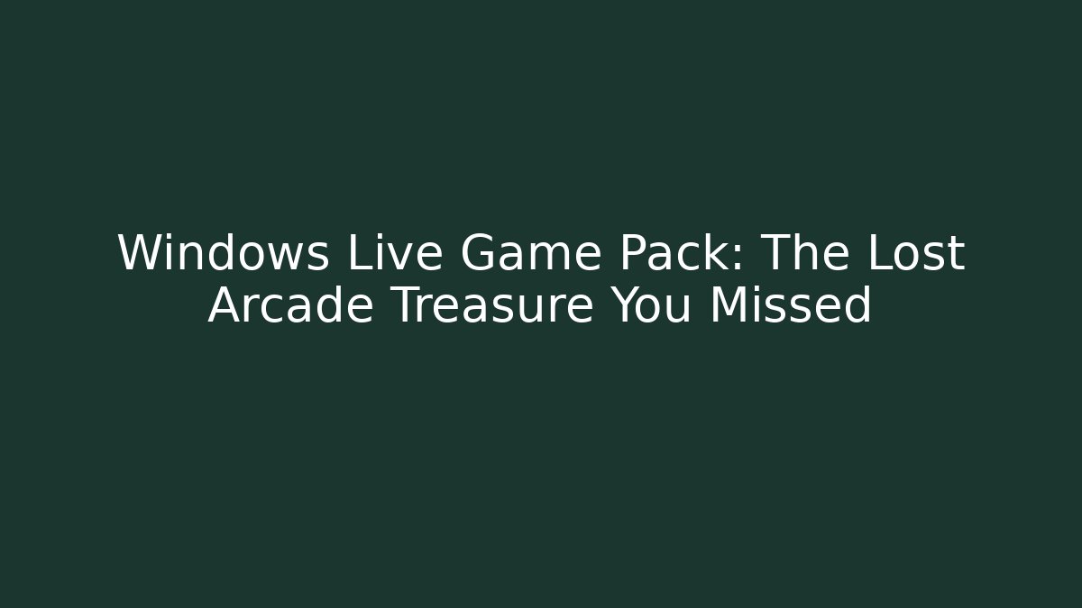 Windows Live Game Pack: The Lost Arcade Treasure You Missed