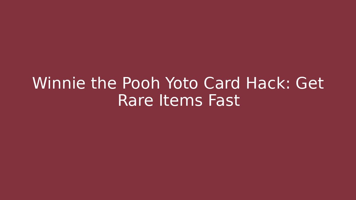 Winnie the Pooh Yoto Card Hack: Get Rare Items Fast