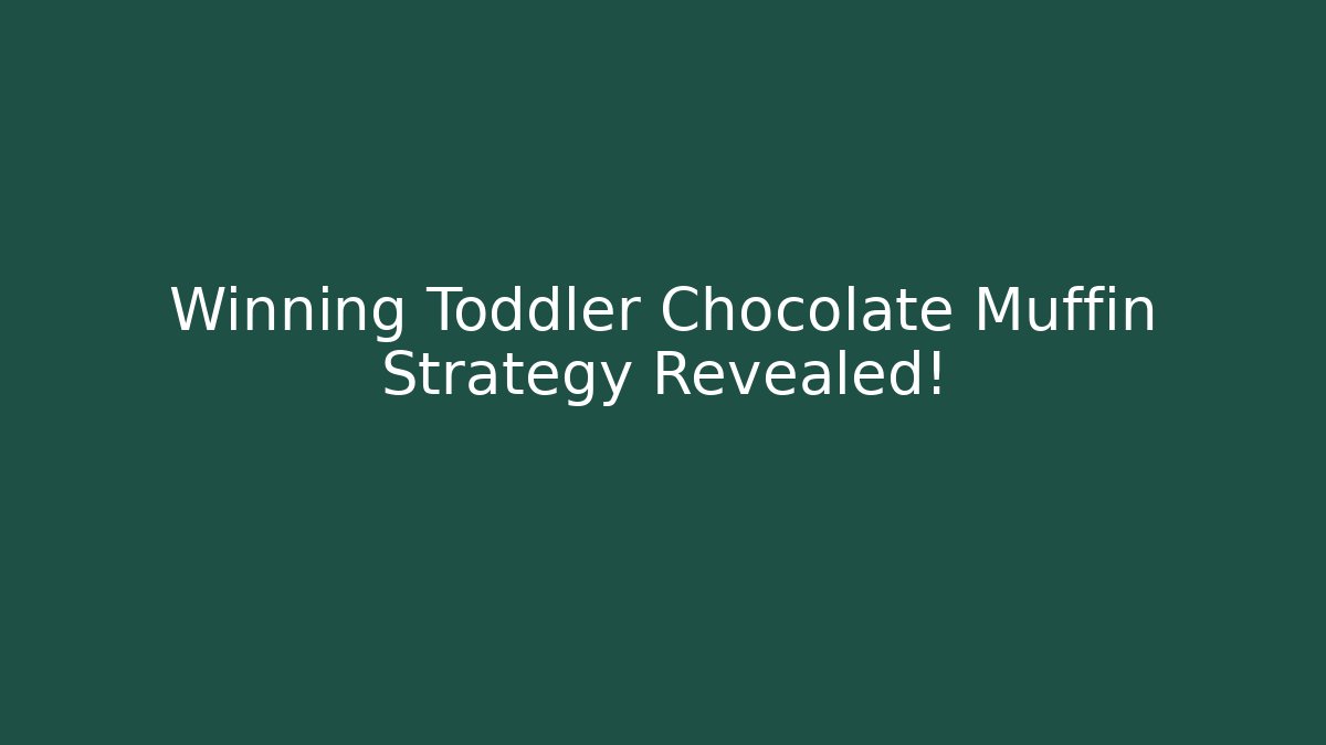 Winning Toddler Chocolate Muffin Strategy Revealed! - Vintage E-Juice