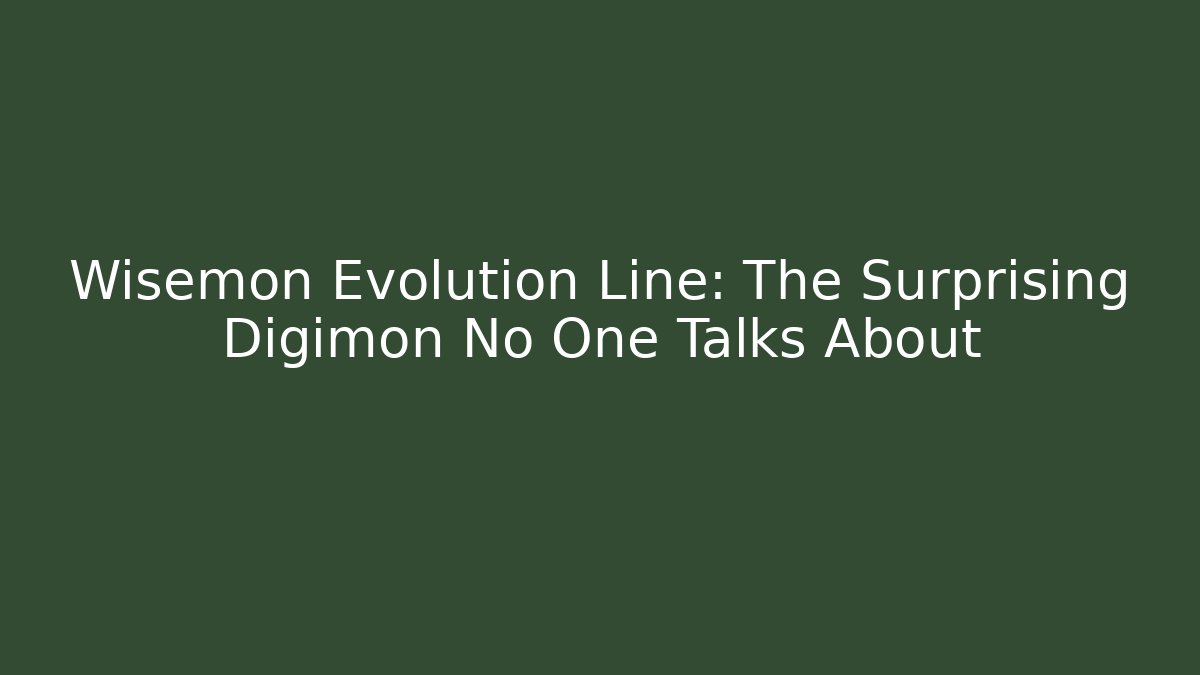Wisemon Evolution Line: The Surprising Digimon No One Talks About