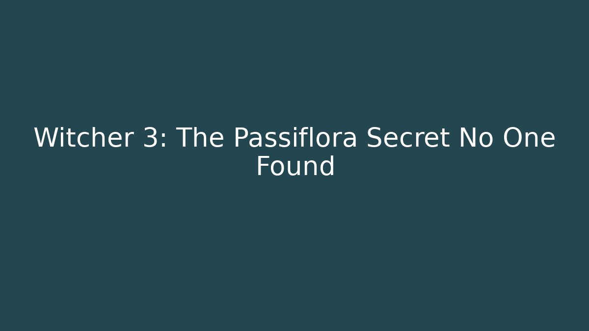 Witcher 3: The Passiflora Secret No One Found - Vintage E-Juice