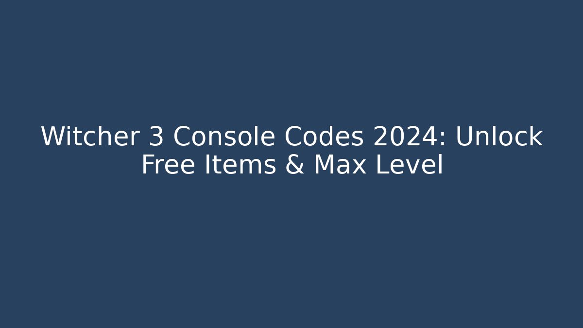 Witcher 3 Console Codes 2024: Unlock Free Items & Max Level - Vintage E-Juice